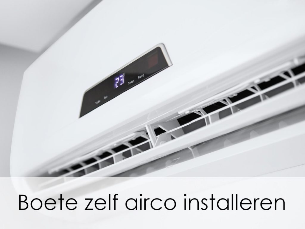 Boete zelf airco installeren | Wanneer een vakman inschakelen 2024